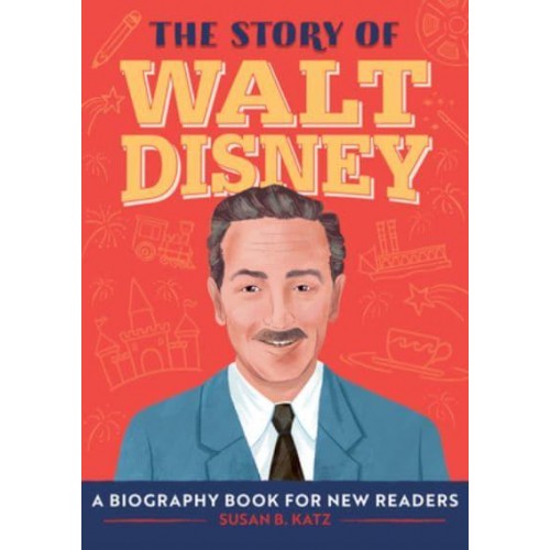 The Story of Walt Disney A Biography Book for New Readers - The Story Of: A Biography Series for New Readers