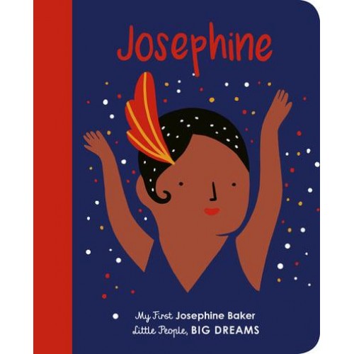 Josephine My First Josephine Baker - Little People, Big Dreams