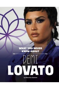 What You Never Knew About Demi Lovato - Behind the Scenes Biographies