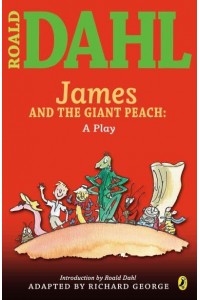 James and the Giant Peach: A Play