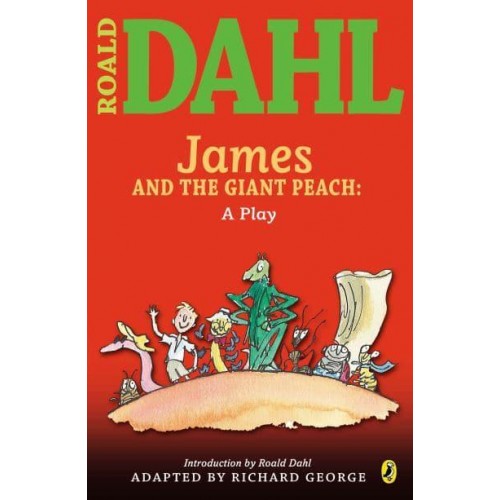 James and the Giant Peach: A Play