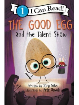 The Good Egg and the Talent Show - I Can Read! 1, Beginning Reading