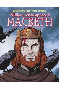 William Shakespeare's Macbeth - Shakespeare Illustrated Classics