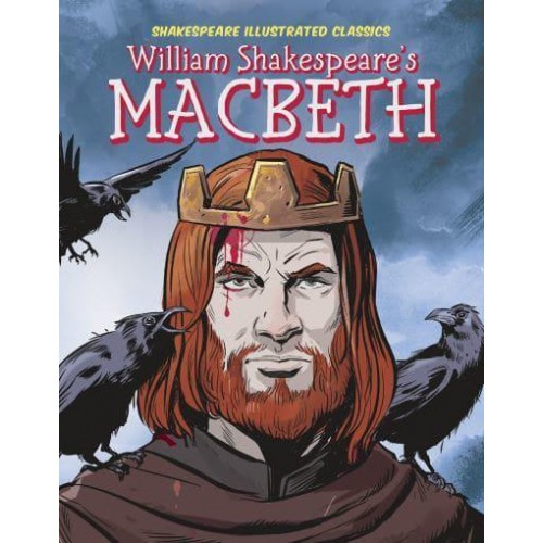 William Shakespeare's Macbeth - Shakespeare Illustrated Classics