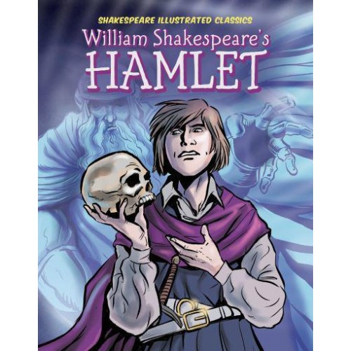 William Shakespeare's Hamlet - Shakespeare Illustrated Classics