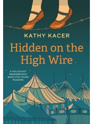 Hidden on the High Wire - The Holocaust Remembrance Series for Young Readers
