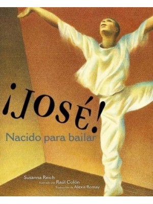 ãJosé! Nacido Para Bailar : La Historia De José Limón
