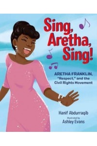 Sing, Aretha, Sing! Aretha Franklin, 'Respect,' and the Civil Rights Movement