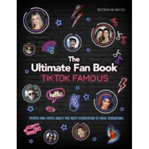 TikTok Famous The Ultimate Fan Book