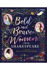 Bold and Brave Women from Shakespeare