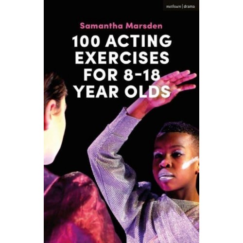 100 Acting Exercises for 8-18 Year Olds