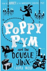 Poppy Pym and the Double Jinx - Poppy Pym
