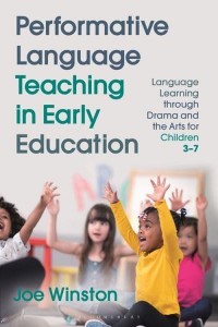 Performative Language Teaching in Early Education Language Learning Through Drama and the Arts for Children 3-7