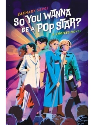 So You Wanna Be A Pop Star? A Choices Novel