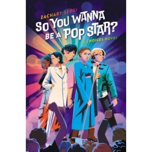 So You Wanna Be A Pop Star? A Choices Novel