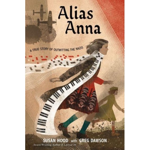 Alias Anna A True Story of Outwitting the Nazis