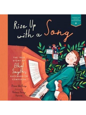 Rise Up With a Song The True Story of Ethel Smyth, Suffragette Composer - Heroes Remembered
