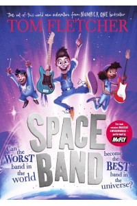 Space Band The Out-of-This-World New Adventure from the Number-One-Bestselling Author Tom Fletcher
