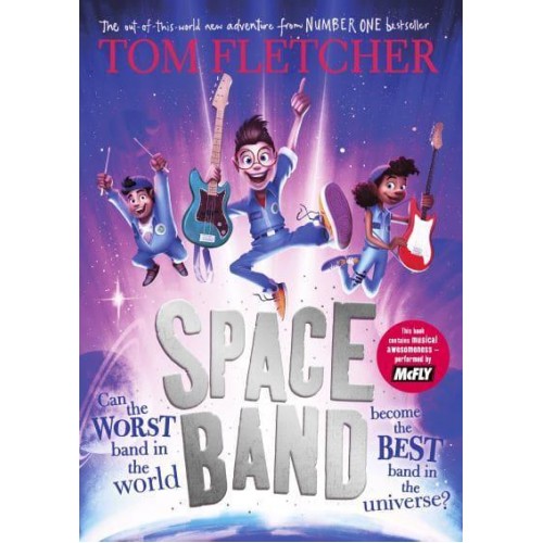 Space Band The Out-of-This-World New Adventure from the Number-One-Bestselling Author Tom Fletcher