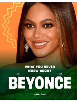 What You Never Knew About Beyoncé - Behind the Scenes Biographies