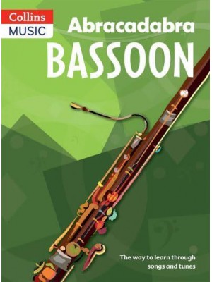 Abracadabra Bassoon The Way to Learn Through Songs and Tunes - Abracadabra Woodwind