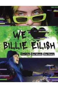 We Love Billie Eilish Her Life - Her Music - Her Story