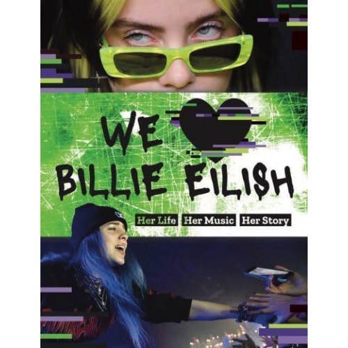 We Love Billie Eilish Her Life - Her Music - Her Story