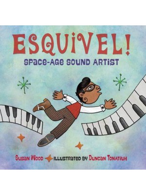 Esquivel! Space-Age Sound Artist