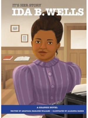 It's Her Story Ida B. Wells a Graphic Novel A Graphic Novel