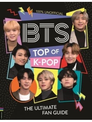 BTS - Top of K-Pop The Ultimate Fan Guide
