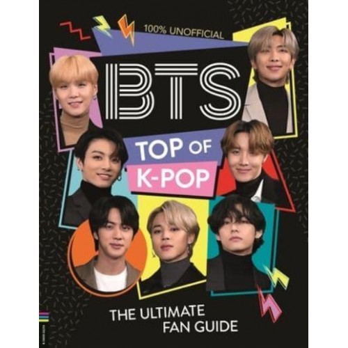 BTS - Top of K-Pop The Ultimate Fan Guide