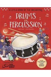 A Little Book of the Orchestra: Drums and Percussion - A Little Book the Orchestra