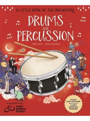 A Little Book of the Orchestra: Drums and Percussion - A Little Book the Orchestra