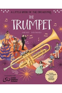A Little Book of the Orchestra: The Trumpet - A Little Book the Orchestra