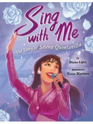Sing With Me The Story of Selena Quintanilla