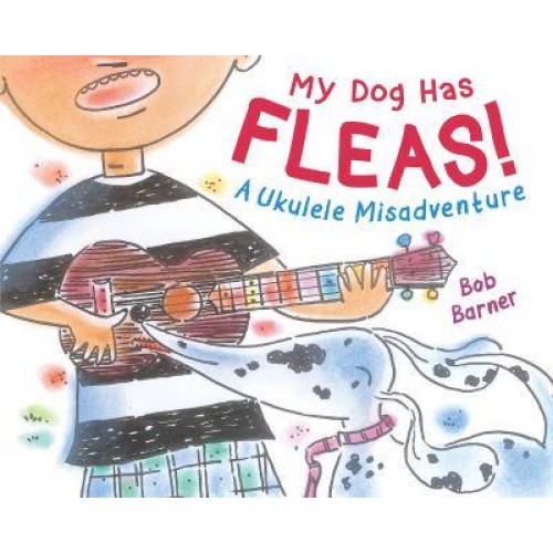 My Dog Has Fleas - A Ukulele Misadventure