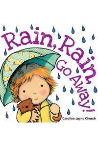 Rain, Rain, Go Away! - Caroline Jayne Church
