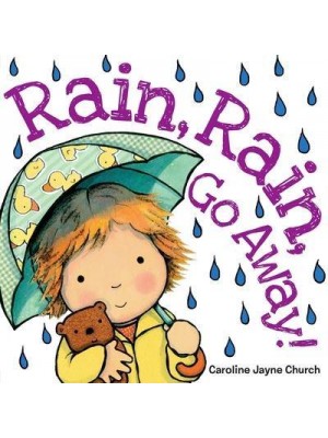 Rain, Rain, Go Away! - Caroline Jayne Church