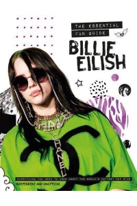 Billie Eilish The Essential Fan Guide