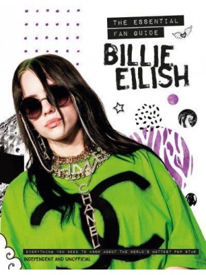 Billie Eilish The Essential Fan Guide