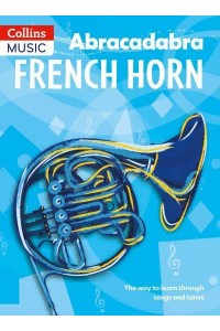 Abracadabra French Horn (Pupil's Book) The Way to Learn Through Songs and Tunes - Abracadabra Brass