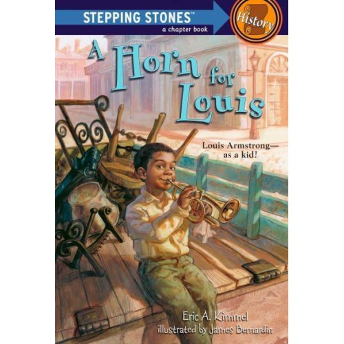 A Horn for Louis A Stepping Stone Book History Louis Armstrong--as a Kid! - A Stepping Stone Book(TM)