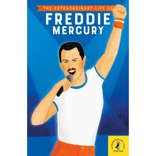 The Extraordinary Life of Freddie Mercury - Extraordinary Lives