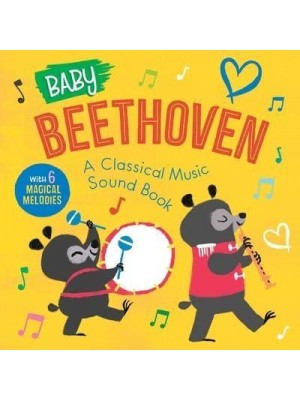Baby Beethoven: A Classical Music Sound Book (With 6 Magical Melodies) - Baby Classical Music Sound Books