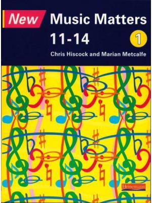 New Music Matters 11-14. 1 [Pupil Book] - New Music Matters