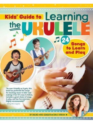 Kids' Guide to Learning the Ukulele 24 Songs to Learn and Play