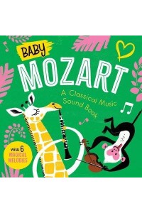 Baby Mozart: A Classical Music Sound Book (With 6 Magical Melodies) - Baby Classical Music Sound Books