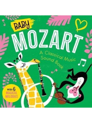 Baby Mozart: A Classical Music Sound Book (With 6 Magical Melodies) - Baby Classical Music Sound Books