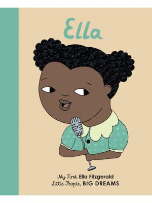 Ella My First Ella Fitzgerald - Little People, Big Dreams