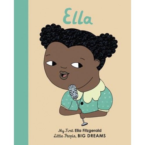 Ella My First Ella Fitzgerald - Little People, Big Dreams